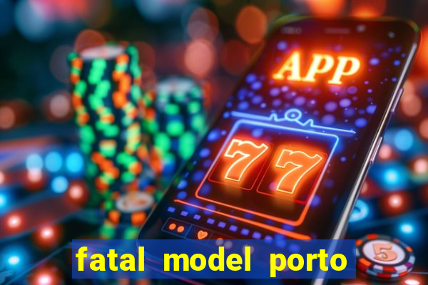 fatal model porto alegre do norte